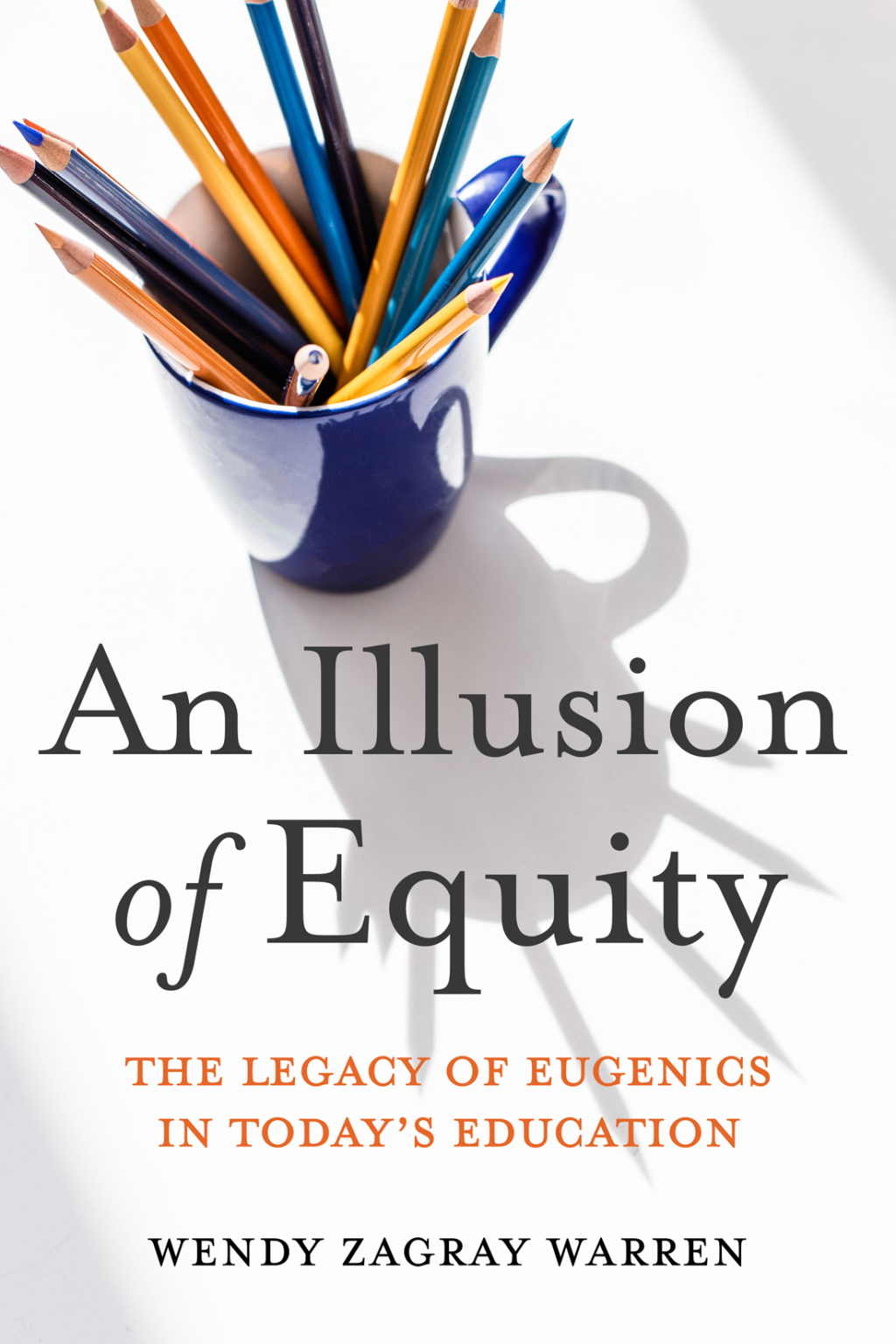 An Illusion of Equity The Legacy of Eugenics in Today's Education 