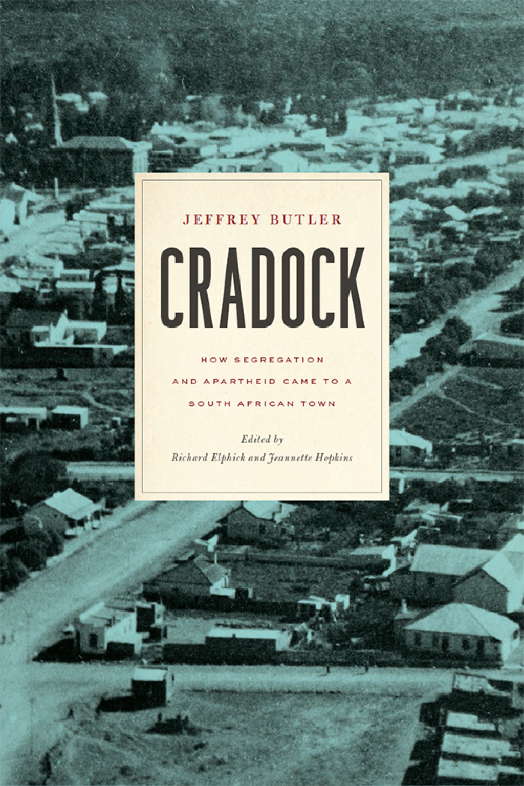 Cradock How Segregation and Apartheid Came to a South African Town 