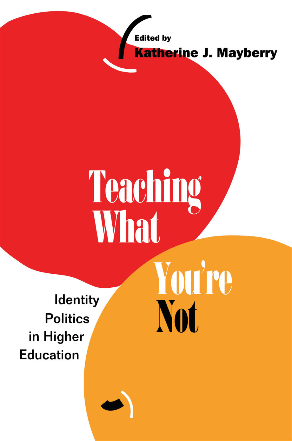 Teaching What You're Not Identity Politics in Higher Education 