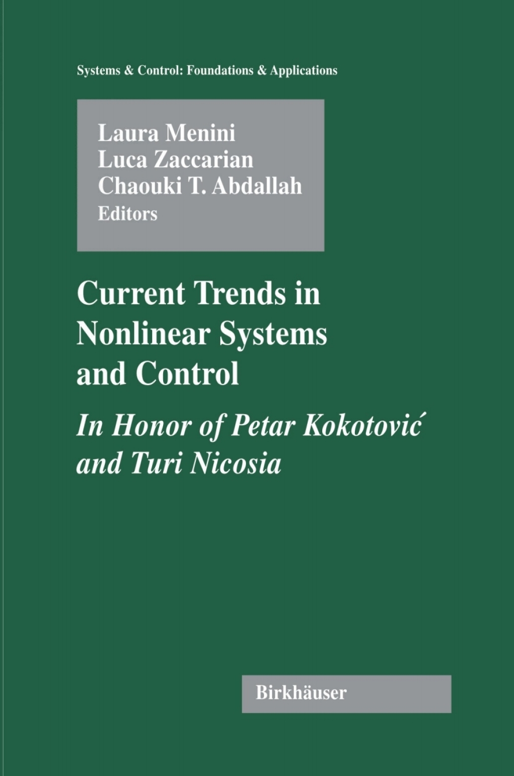 Current Trends in Nonlinear Systems and Control In Honor of Petar Kokotovic and Turi Nicosia 1st Edition