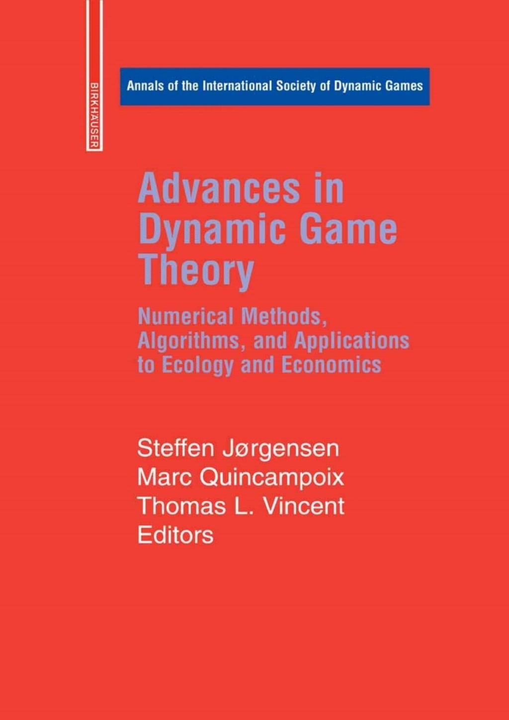 Advances in Dynamic Game Theory Numerical Methods, Algorithms, and Applications to Ecology and Economics 1st Edition