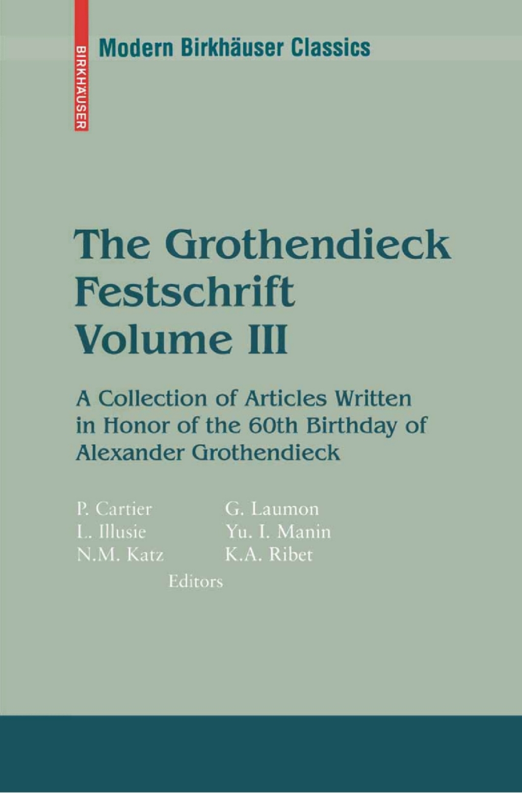 The Grothendieck Festschrift, Volume III A Collection of Articles Written in Honor of the 60th Birthday of Alexander Grothendieck 