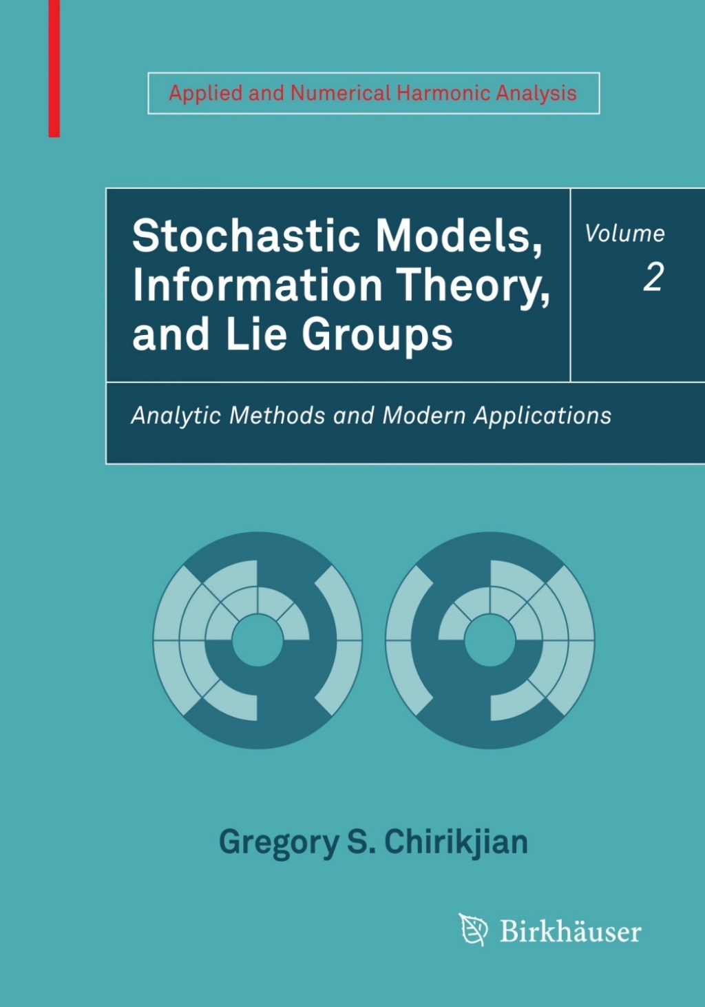 Stochastic Models, Information Theory, and Lie Groups, Volume 2 Analytic Methods and Modern Applications 