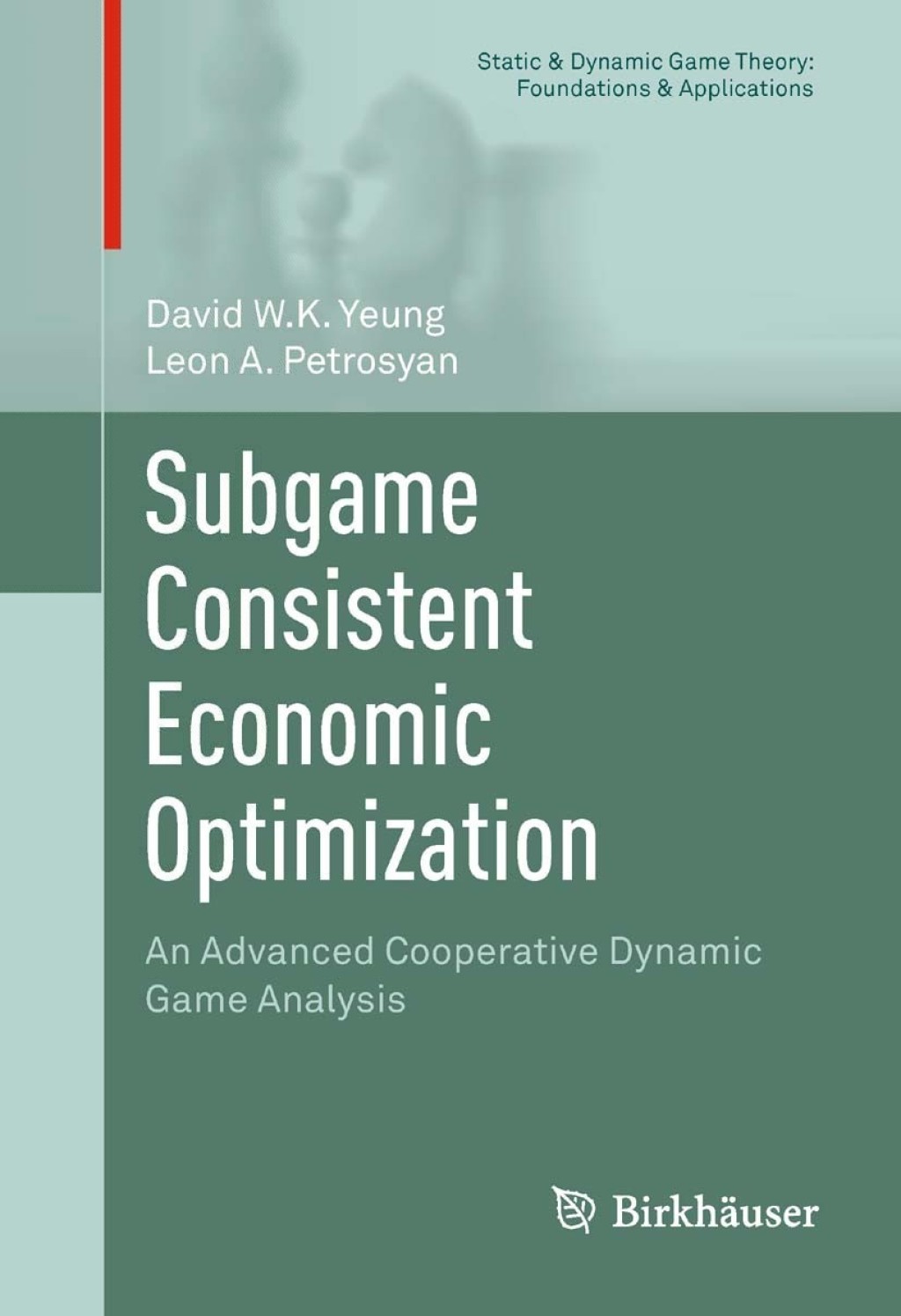 Subgame Consistent Economic Optimization An Advanced Cooperative Dynamic Game Analysis 