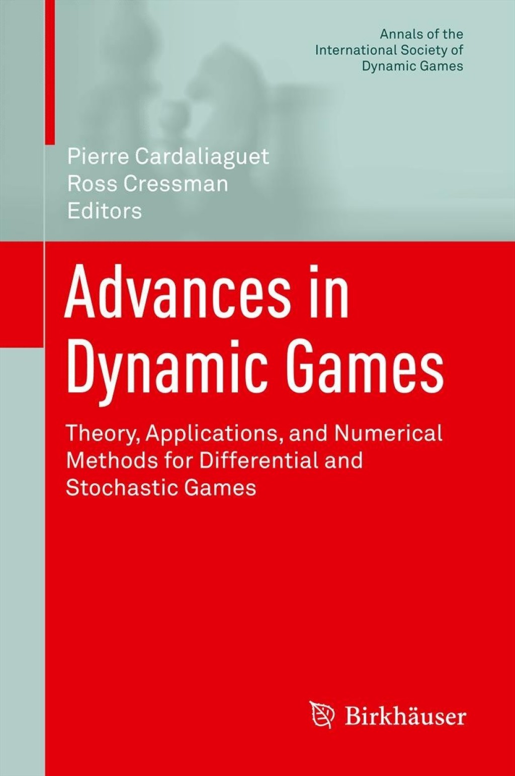 Advances in Dynamic Games Theory, Applications, and Numerical Methods for Differential and Stochastic Games 