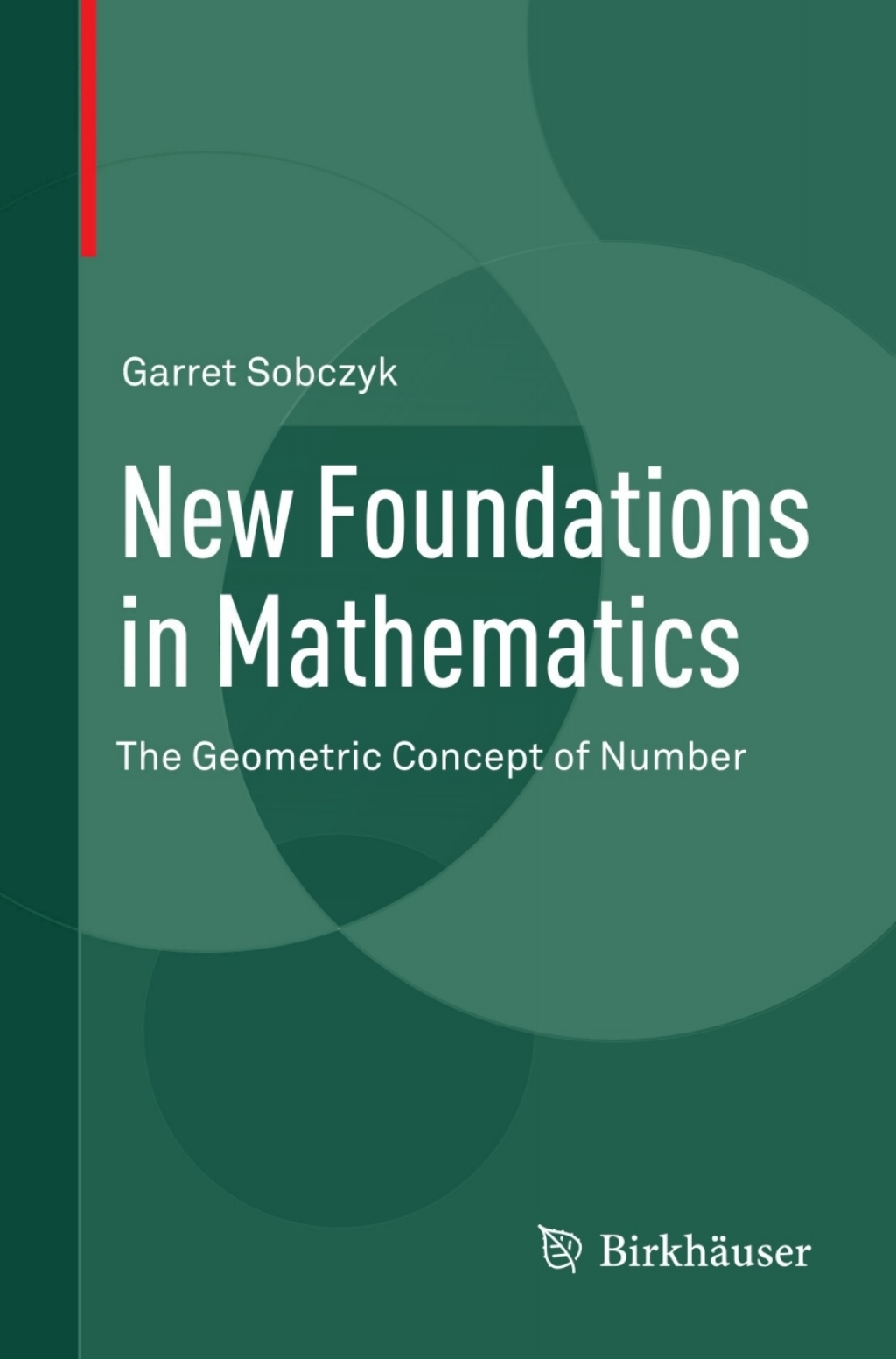 New Foundations in Mathematics The Geometric Concept of Number 