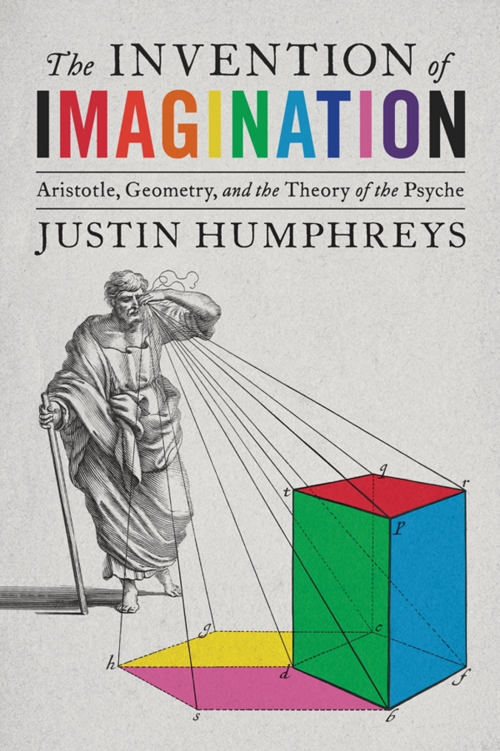 The Invention of Imagination Aristotle, Geometry, and the Theory of the Psyche 