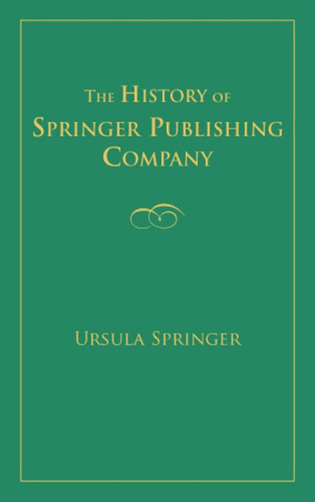 The History of Springer Publishing Company 1st Edition