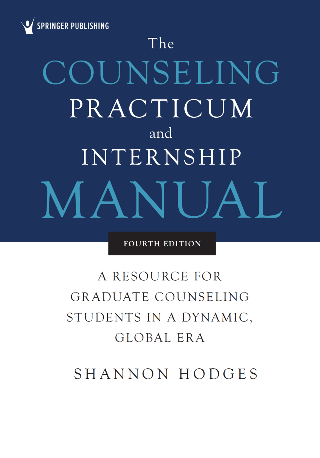 The Counseling Practicum and Internship Manual A Resource for Graduate Counseling Students in a Dynamic, Global Era 4th Edition