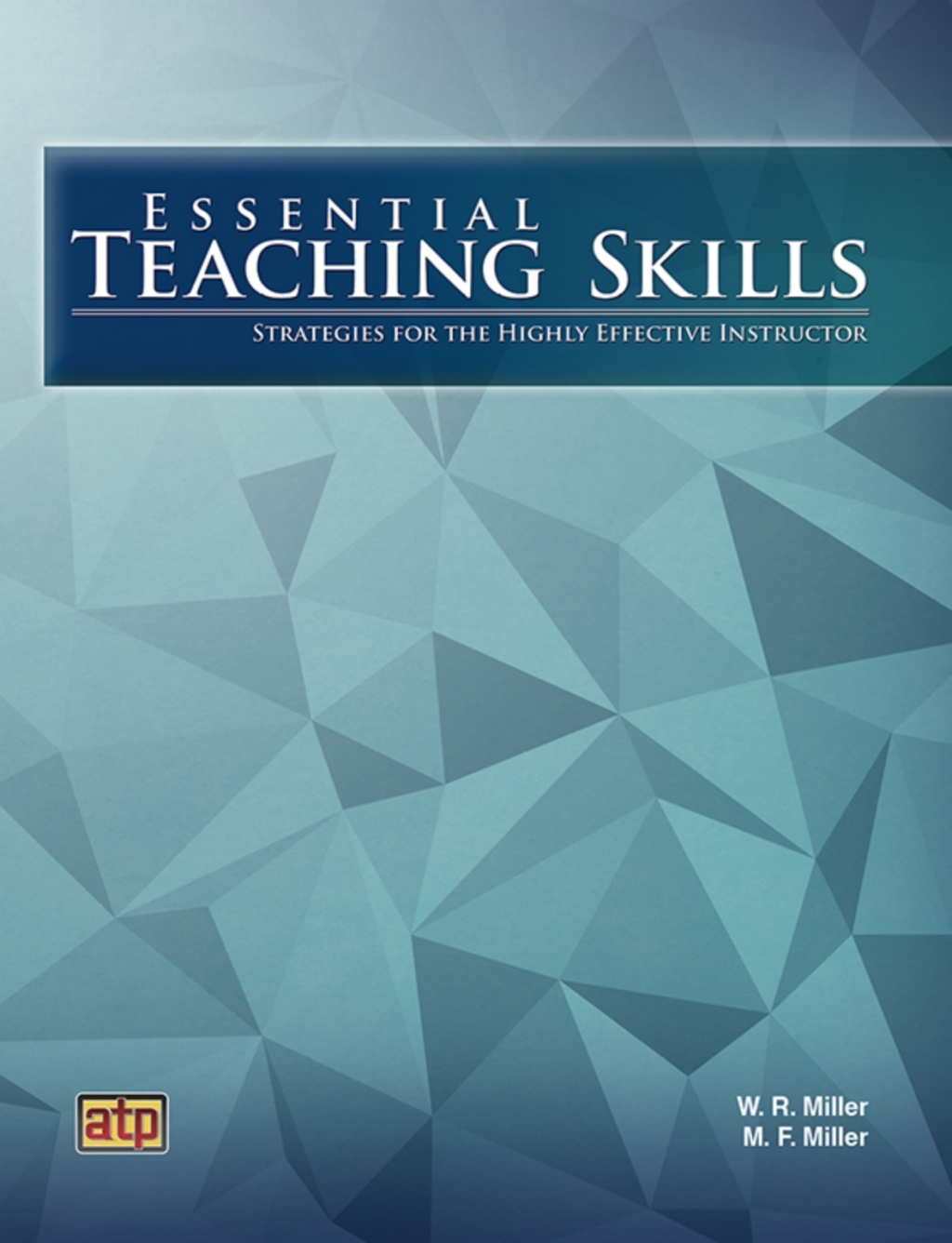 Essential Teaching Skills: Strategies for the Highly Effective Instructor 1st Edition