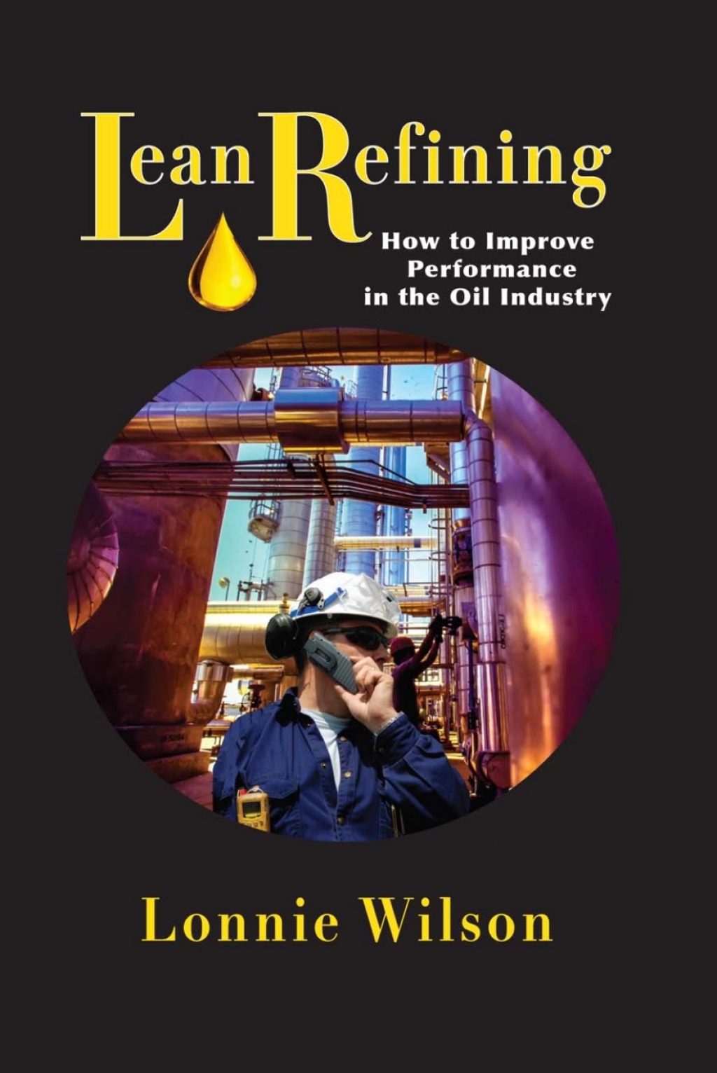Lean Refining: How to Improve Performance in the Oil Industry 