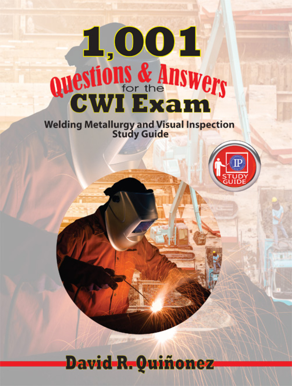 1,001 Questions & Answers for the CWI Exam Welding Metallurgy and Visual Inspection Study Guide 1st Edition