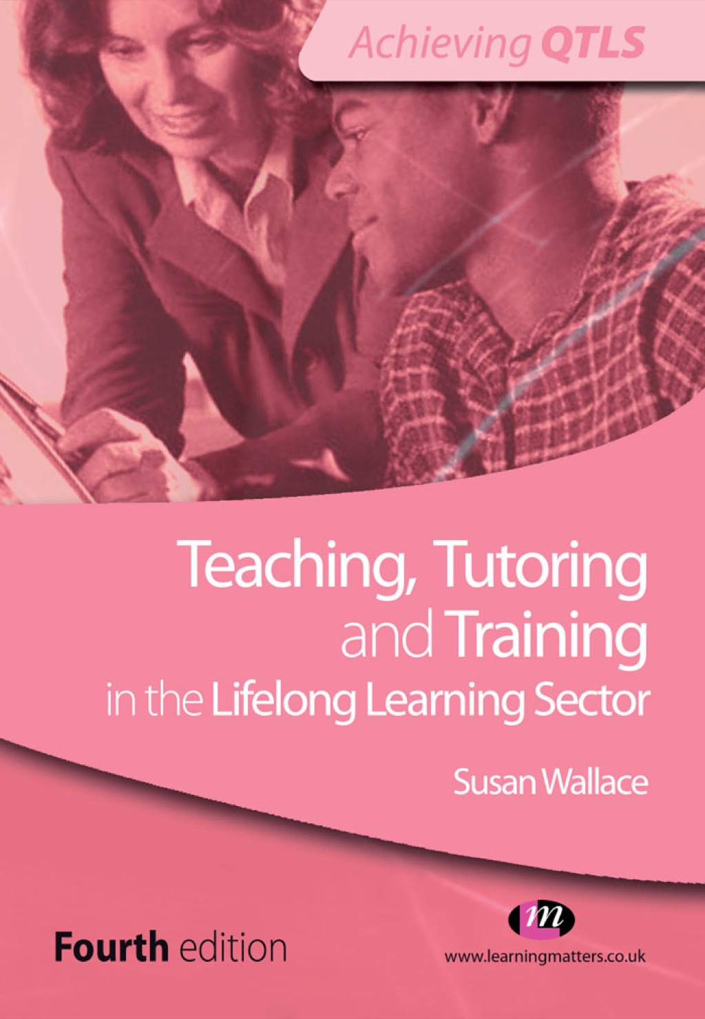 Teaching, Tutoring and Training in the Lifelong Learning Sector 4th Edition