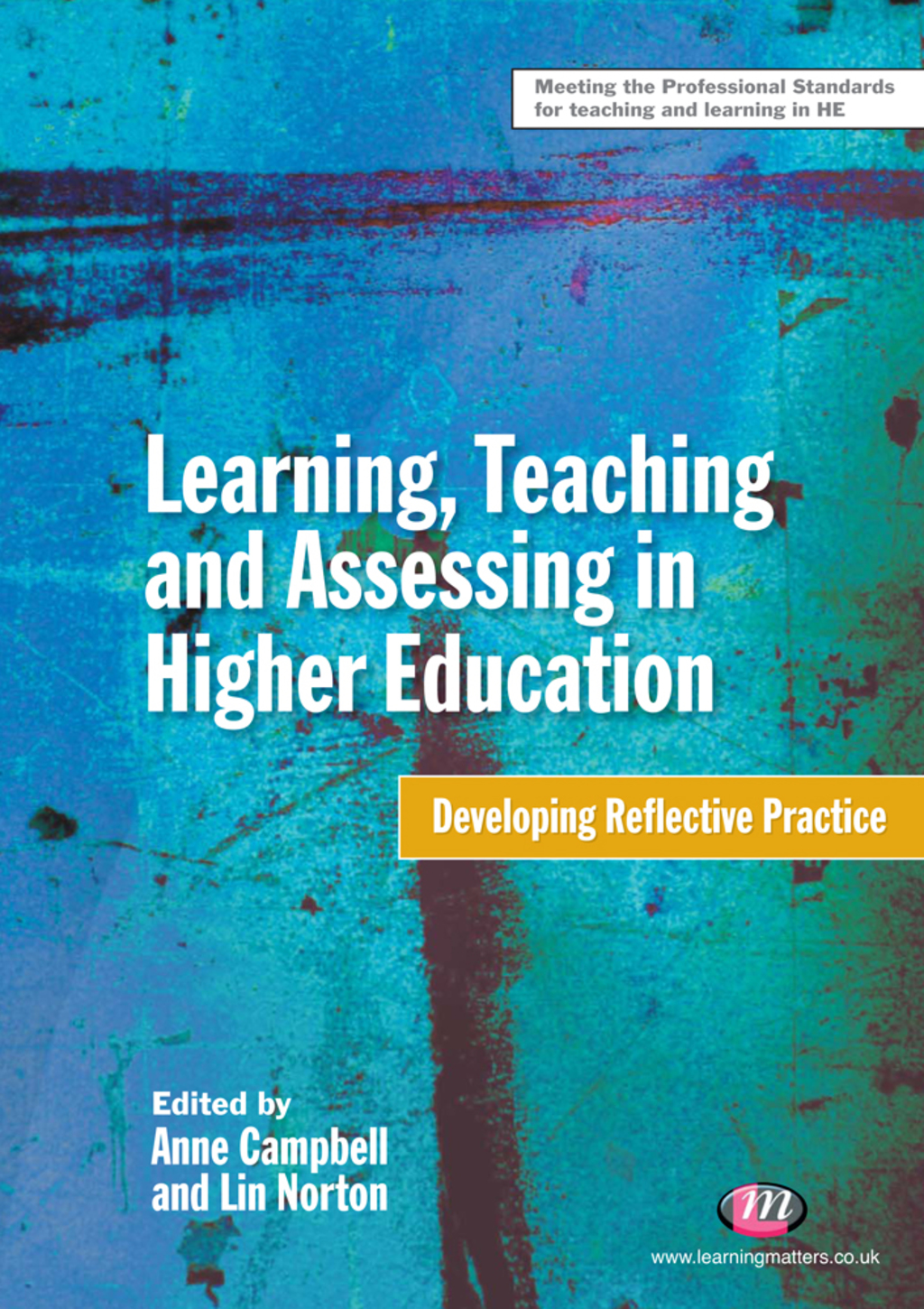 Learning, Teaching and Assessing in Higher Education Developing Reflective Practice 1st Edition
