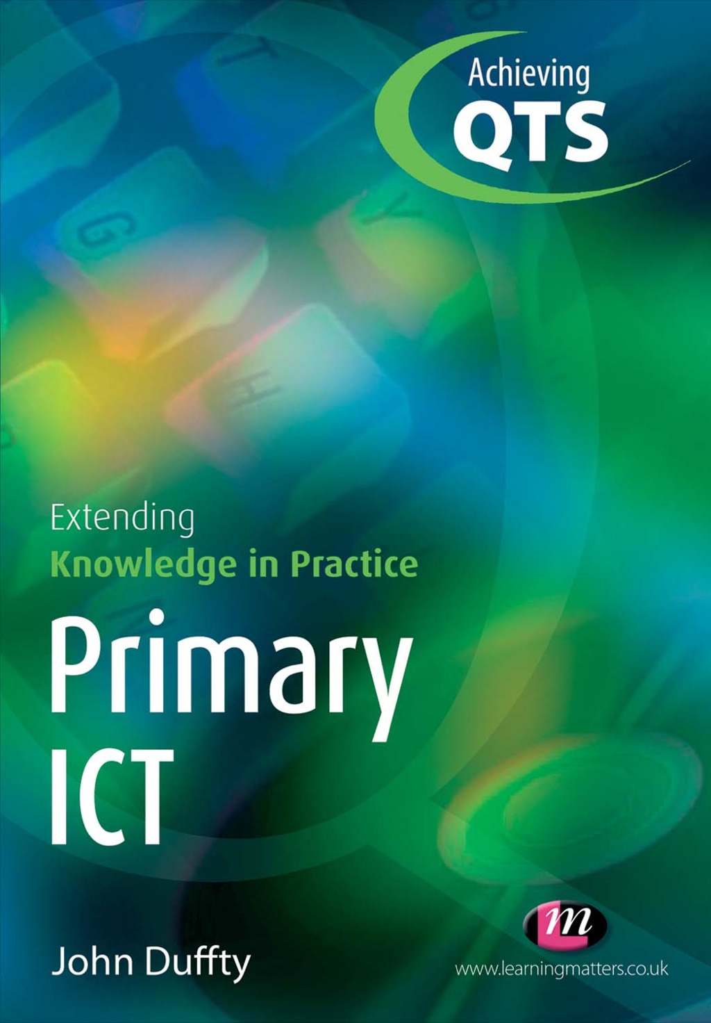 Primary ICT: Extending Knowledge in Practice 1st Edition