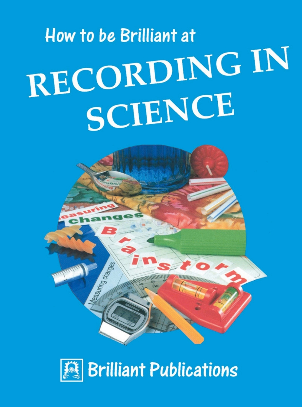 How to be Brilliant at Recording in Science 1st Edition