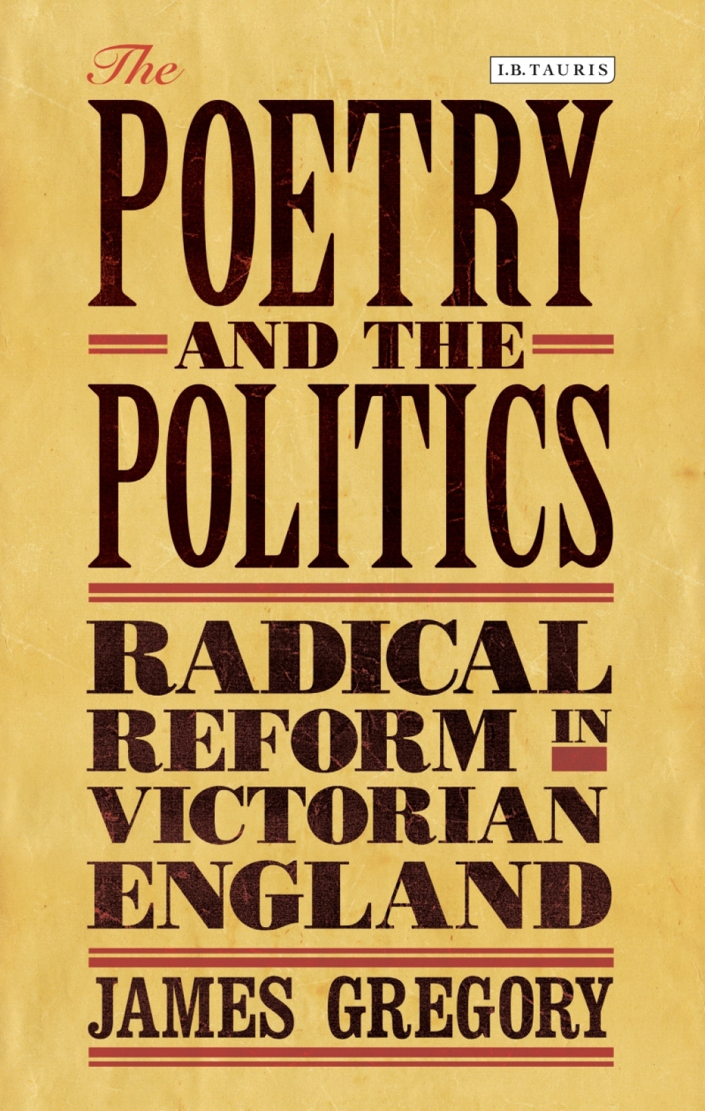 The Poetry and the Politics Radical Reform in Victorian England 1st Edition