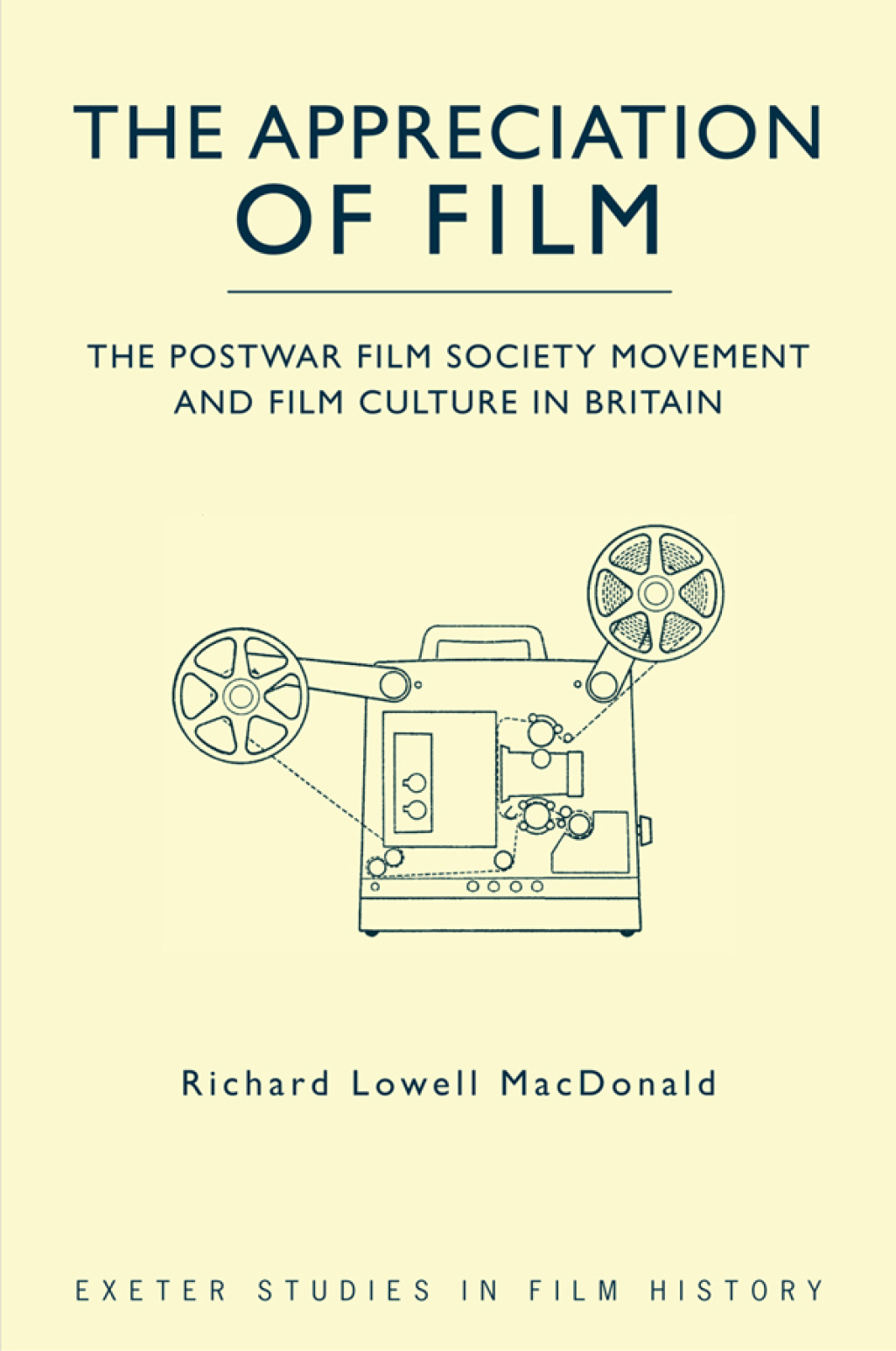 The Appreciation of Film The Postwar Film Society Movement and Film Culture in Britain 1st Edition