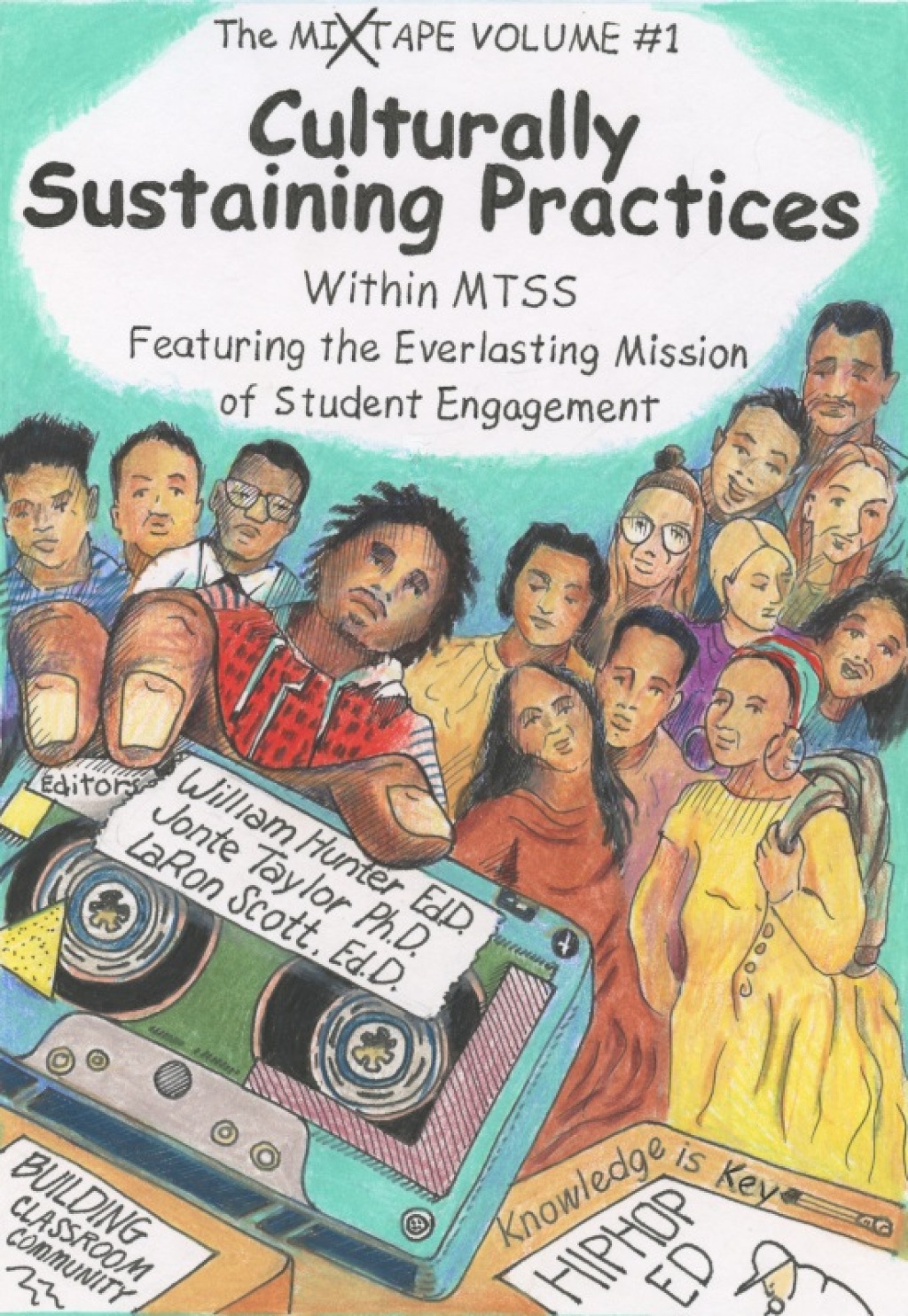 The Mixtape Volume 1: Culturally Sustaining Practices Within MTSS Featuring the Everlasting Mission of Student Engagement 1st Edition