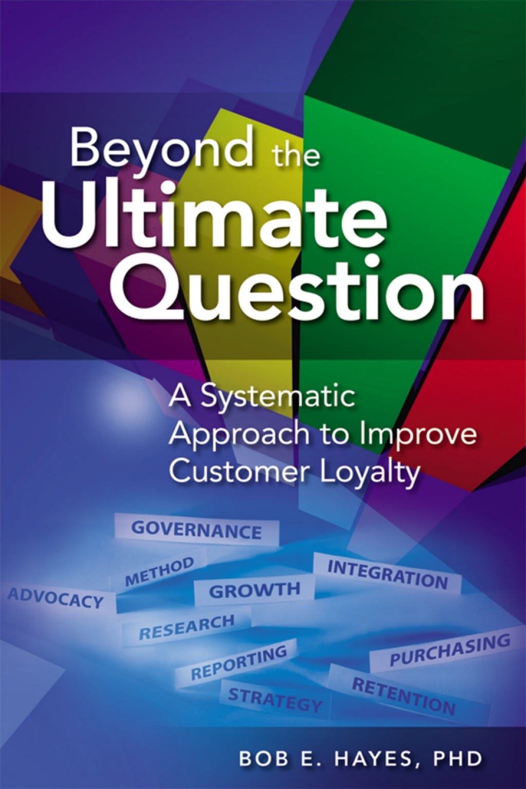 Beyond the Ultimate Question A Systematic Approach to Improve Customer Loyalty 