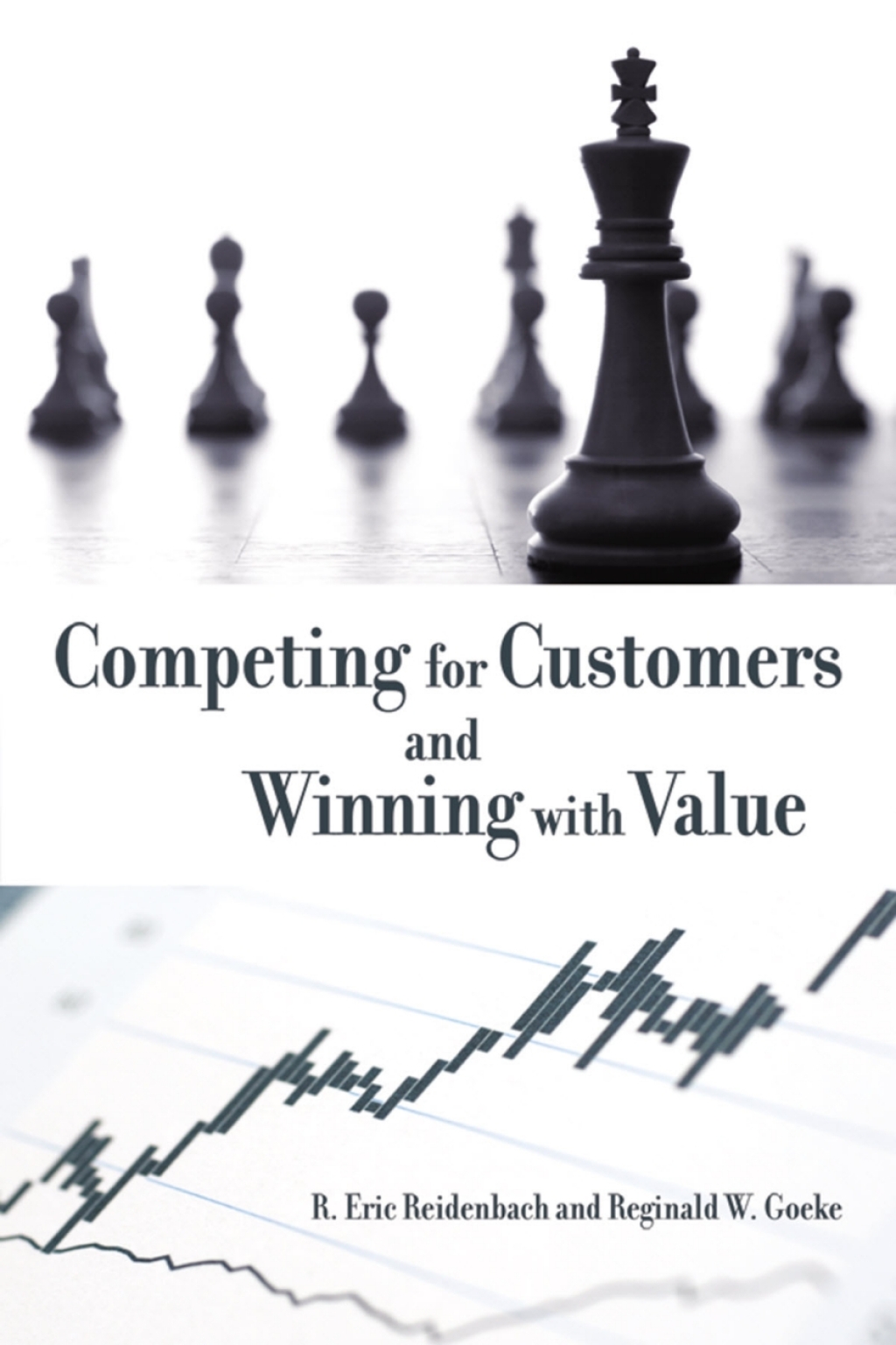 Competing for Customers and Winning with Value Breakthrough Strategies for Market Dominance 