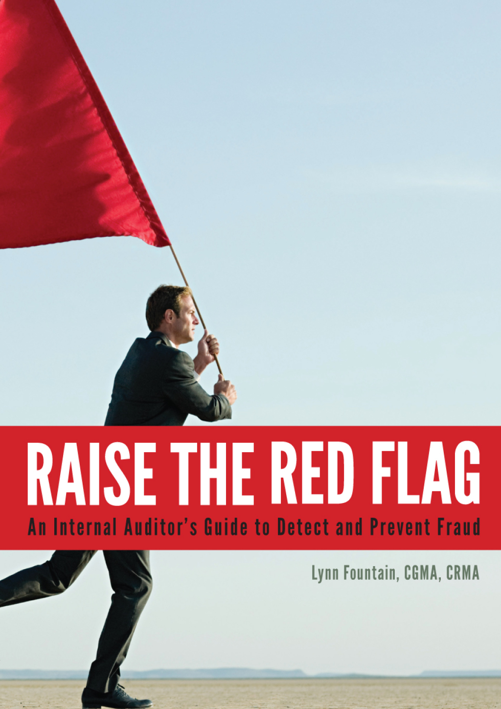 Raise the Red Flag: An Internal Auditor's Guide to Detect and Prevent Fraud 1st Edition