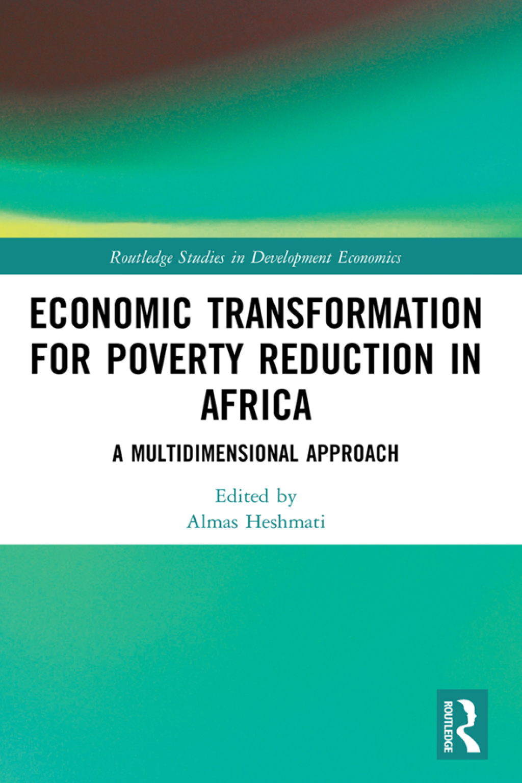 Economic Transformation for Poverty Reduction in Africa A Multidimensional Approach 1st Edition