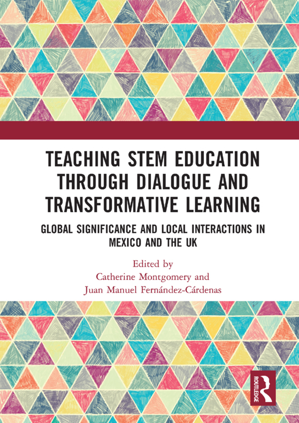Teaching STEM Education through Dialogue and Transformative Learning Global Significance and Local Interactions in Mexico and the UK 1st Edition