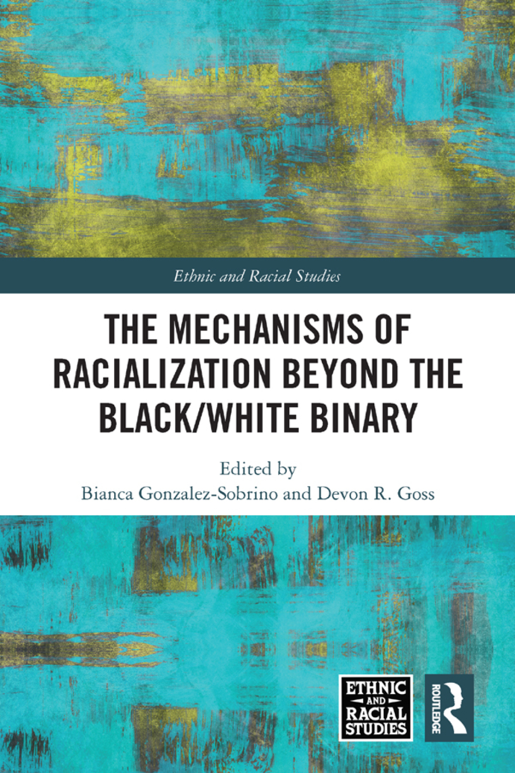 The Mechanisms of Racialization Beyond the Black/White Binary 1st Edition