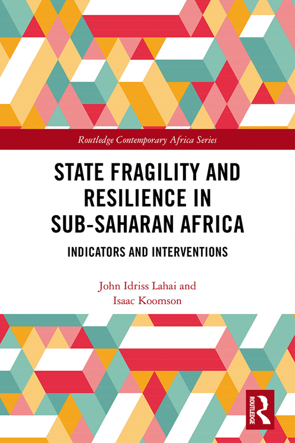 State Fragility and Resilience in sub-Saharan Africa Indicators and Interventions 1st Edition