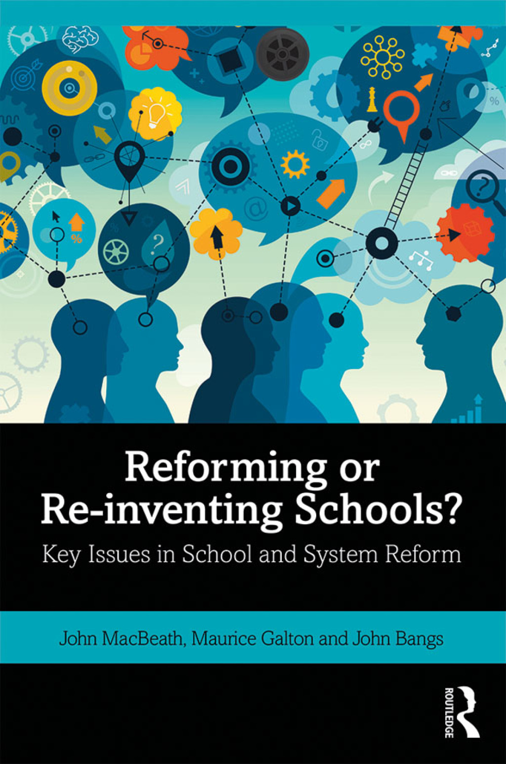 Reforming or Re-inventing Schools? Key Issues in School and System Reform 1st Edition