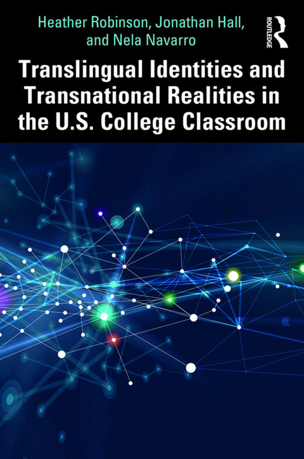 Translingual Identities and Transnational Realities in the U.S. College Classroom 1st Edition