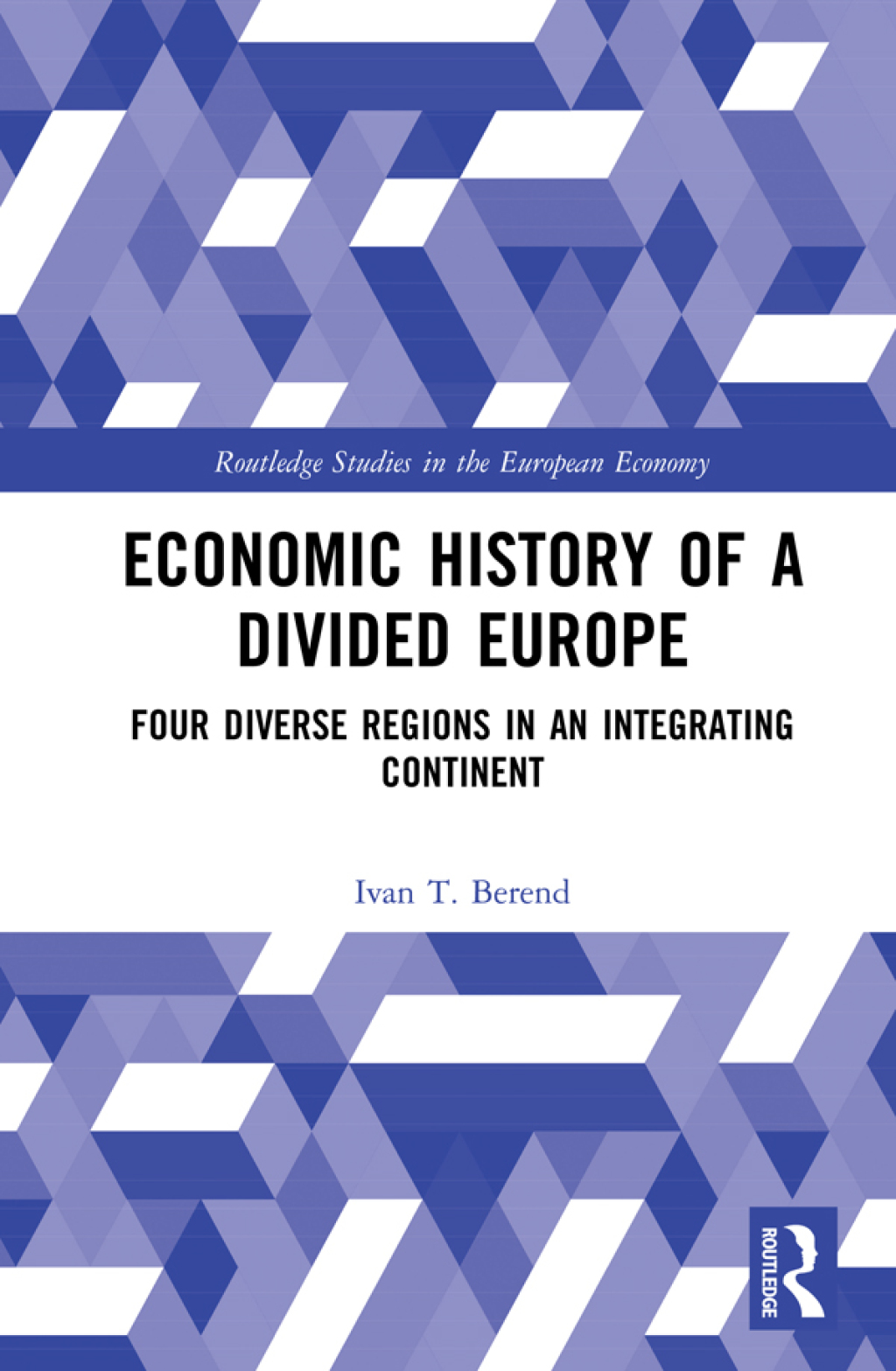 Economic History of a Divided Europe Four Diverse Regions in an Integrating Continent 1st Edition