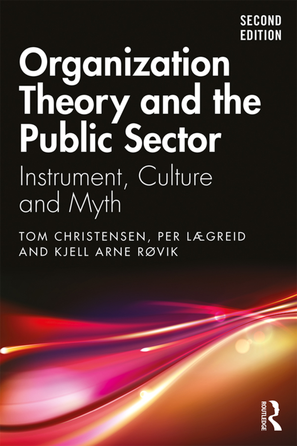 Organization Theory and the Public Sector Instrument, Culture and Myth 2nd Edition