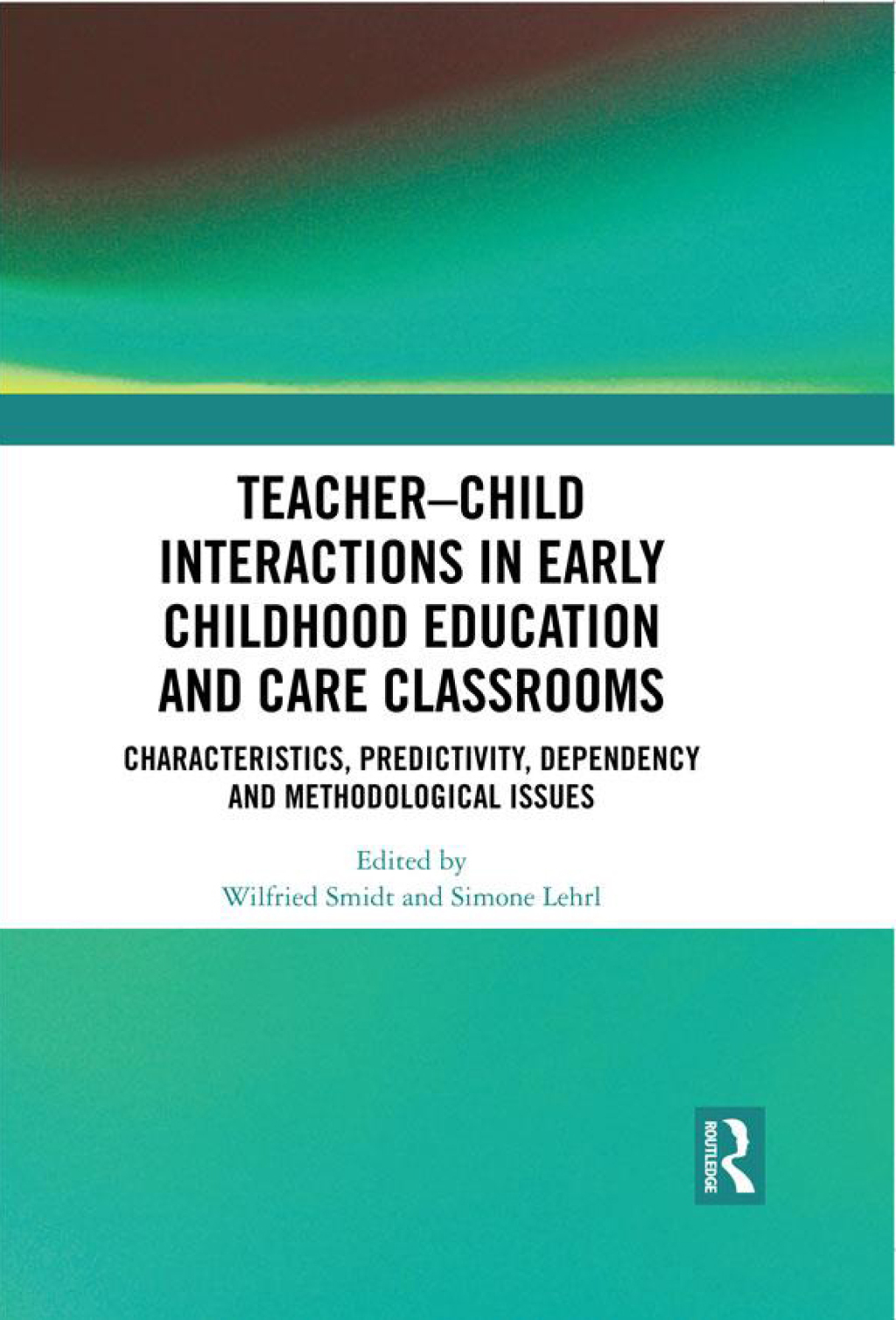 TeacherÃ¢â‚¬Å¡Ãƒâ€žÃƒÂ¶Ã¢Ë†Å¡Ãƒâ€˜Ã¢Ë†Å¡Ã‚Â¨Child Interactions in Early Childhood Education and Care Classrooms Characteristics, Predictivity, Dependency and Methodological Issues 1st Edition