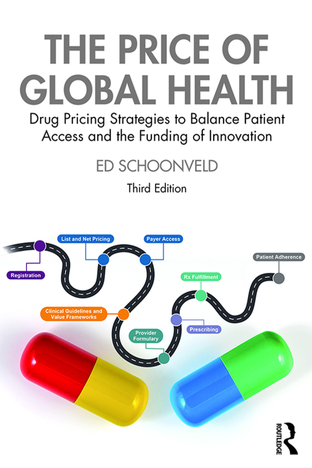 The Price of Global Health Drug Pricing Strategies to Balance Patient Access and the Funding of Innovation 3rd Edition
