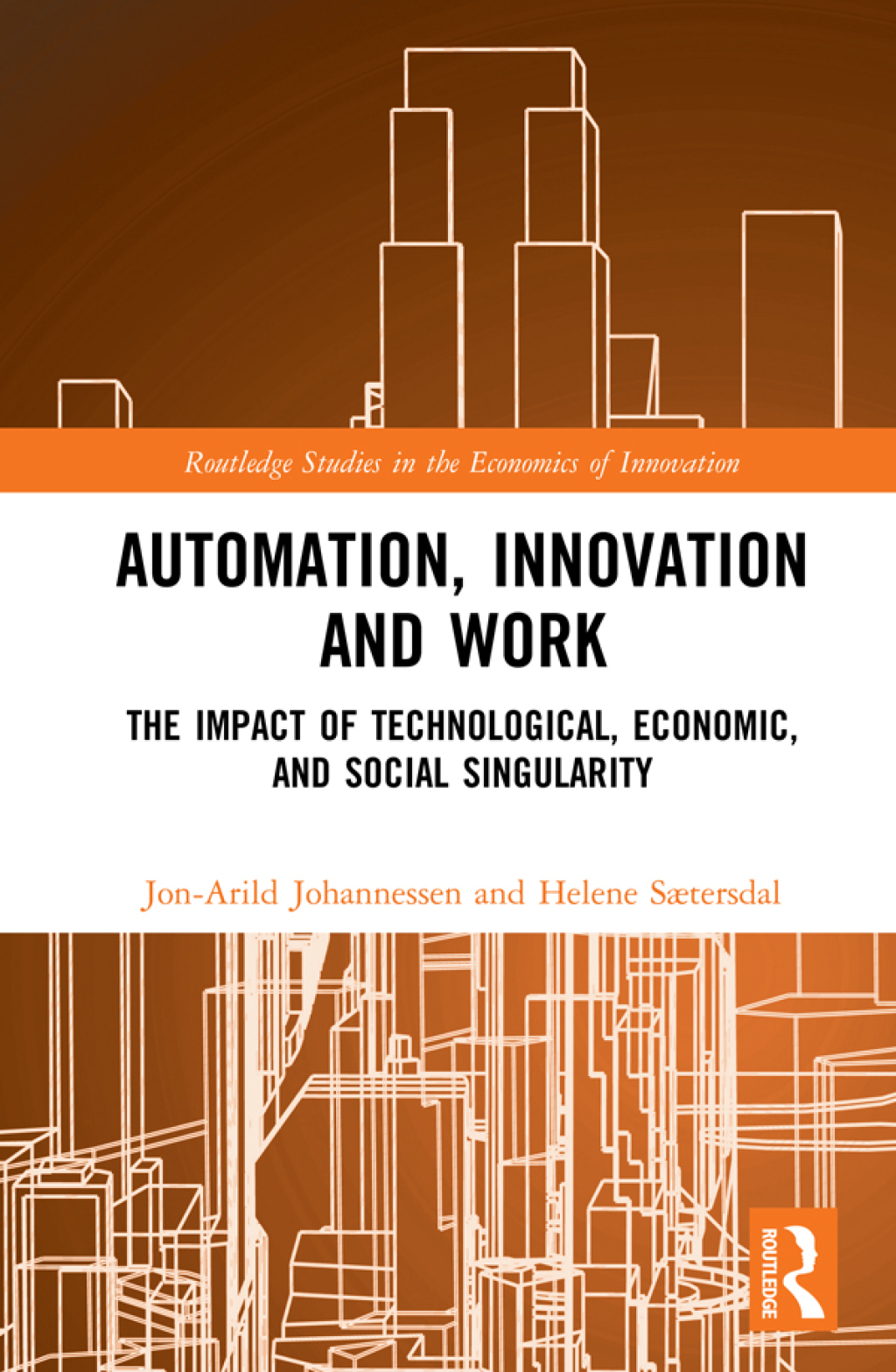 Automation, Innovation and Work The Impact of Technological, Economic, and Social Singularity 1st Edition