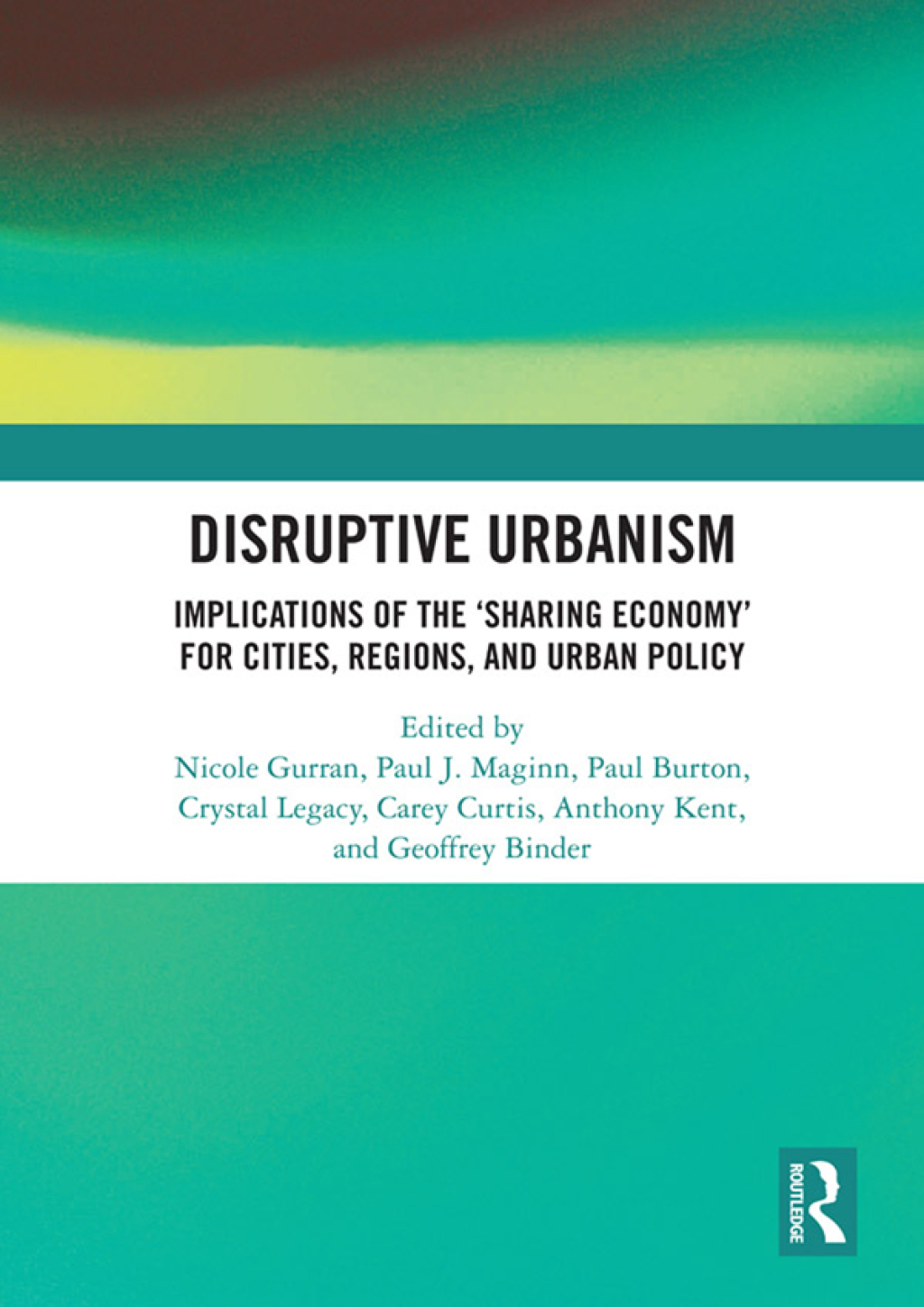 Disruptive Urbanism Implications of the Ã¢â‚¬Å¡Ãƒâ€žÃƒÂ¶Ã¢Ë†Å¡Ãƒâ€˜Ã¢Ë†Å¡Ã¢â€°Â¤Sharing EconomyÃ¢â‚¬Å¡Ãƒâ€žÃƒÂ¶Ã¢Ë†Å¡Ãƒâ€˜Ã¢Ë†Å¡Ã‚Â¥ for Cities, Regions, and Urban Policy 1st Edition