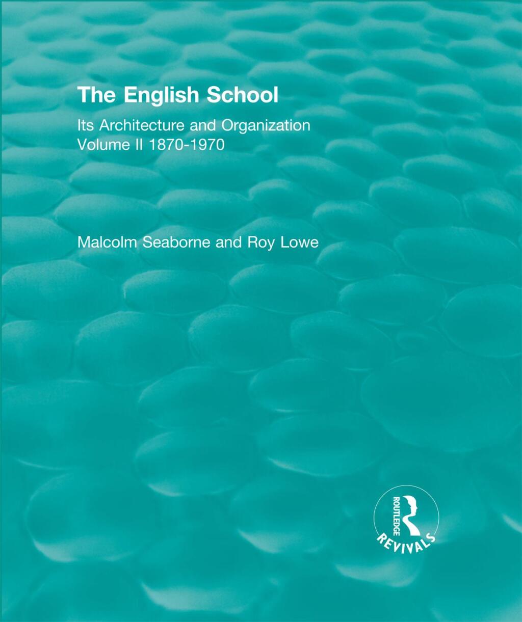 The English School Its Architecture and Organization, Volume II 1870-1970 1st Edition