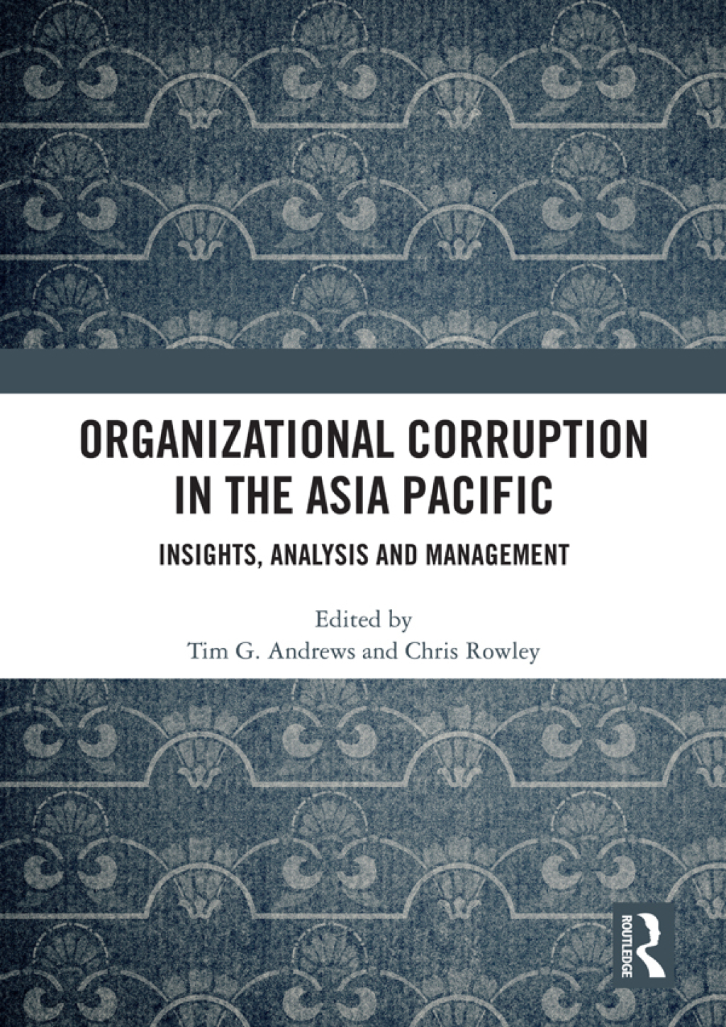 Organizational Corruption in the Asia Pacific Insights, Analysis and Management 1st Edition
