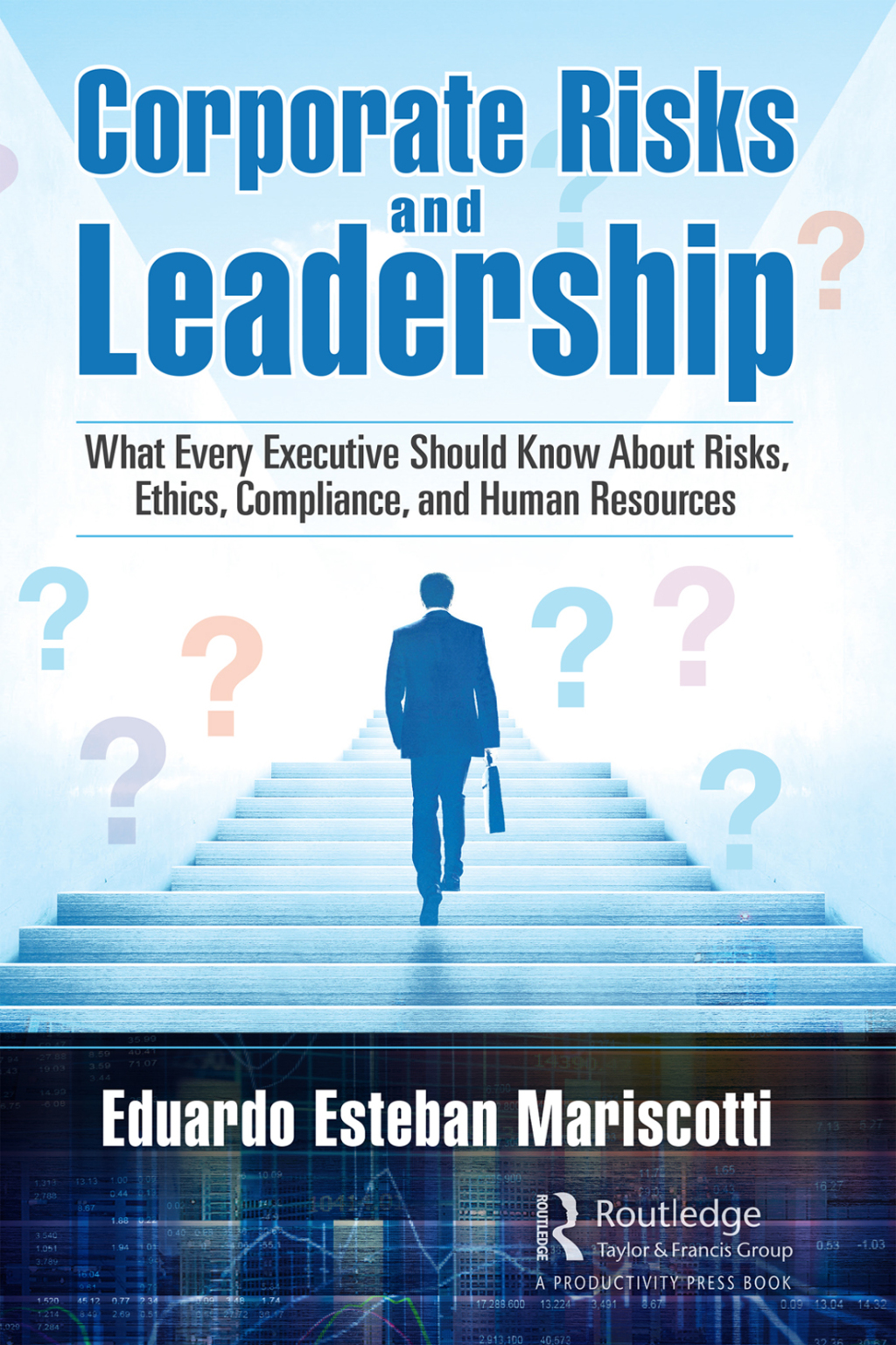 Corporate Risks and Leadership What Every Executive Should Know About Risks, Ethics, Compliance, and Human Resources 1st Edition