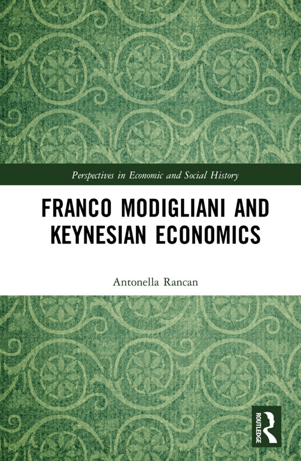 Franco Modigliani and Keynesian Economics Theory, Facts and Policy 1st Edition