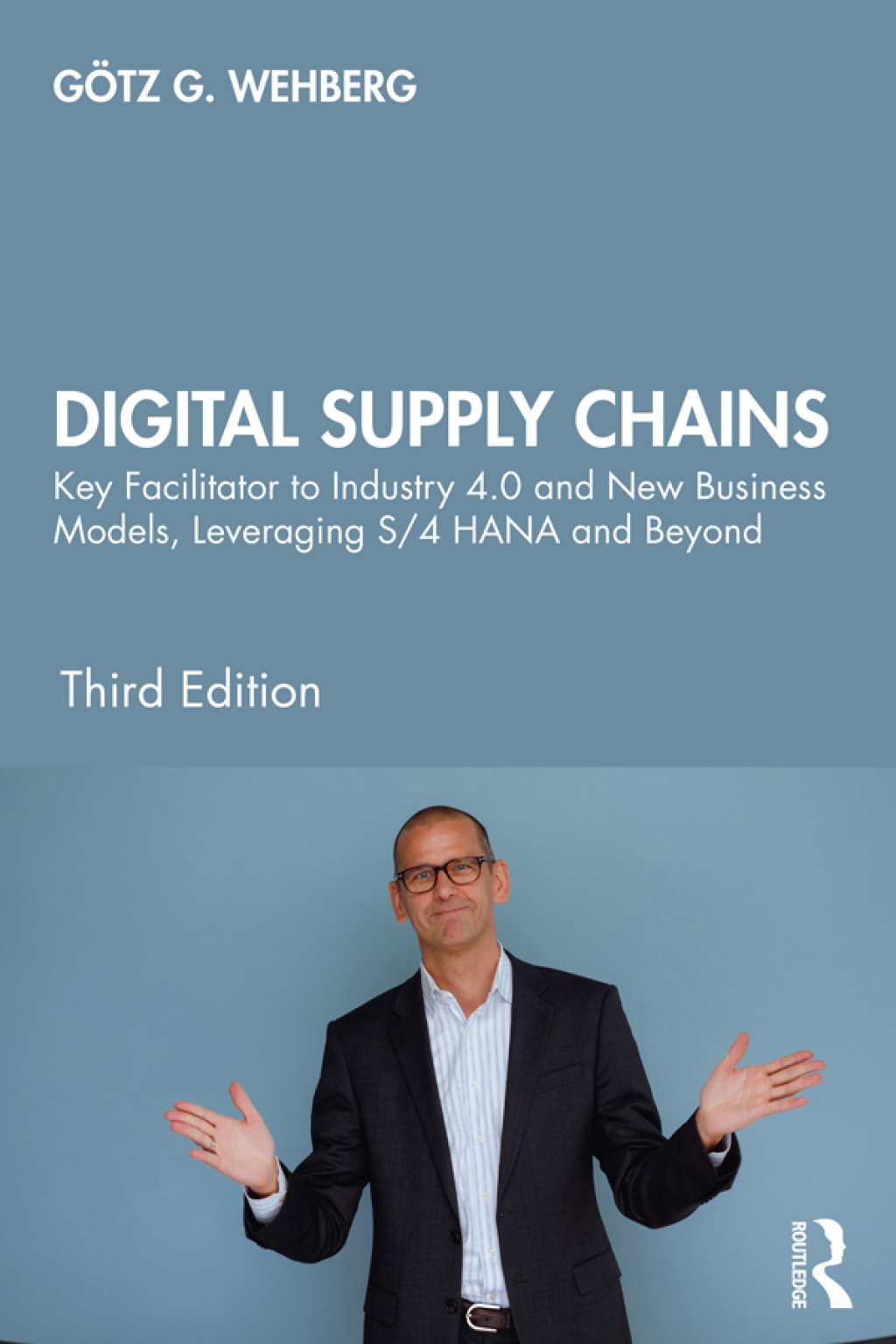 Digital Supply Chains Key Facilitator to Industry 4.0 and New Business Models, Leveraging S/4 HANA and Beyond 1st Edition