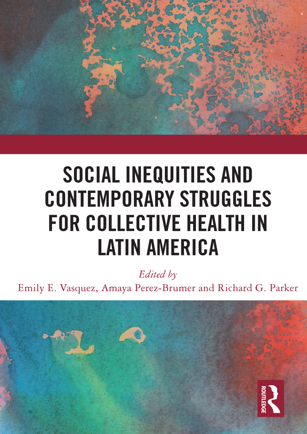 Social Inequities and Contemporary Struggles for Collective Health in Latin America 1st Edition