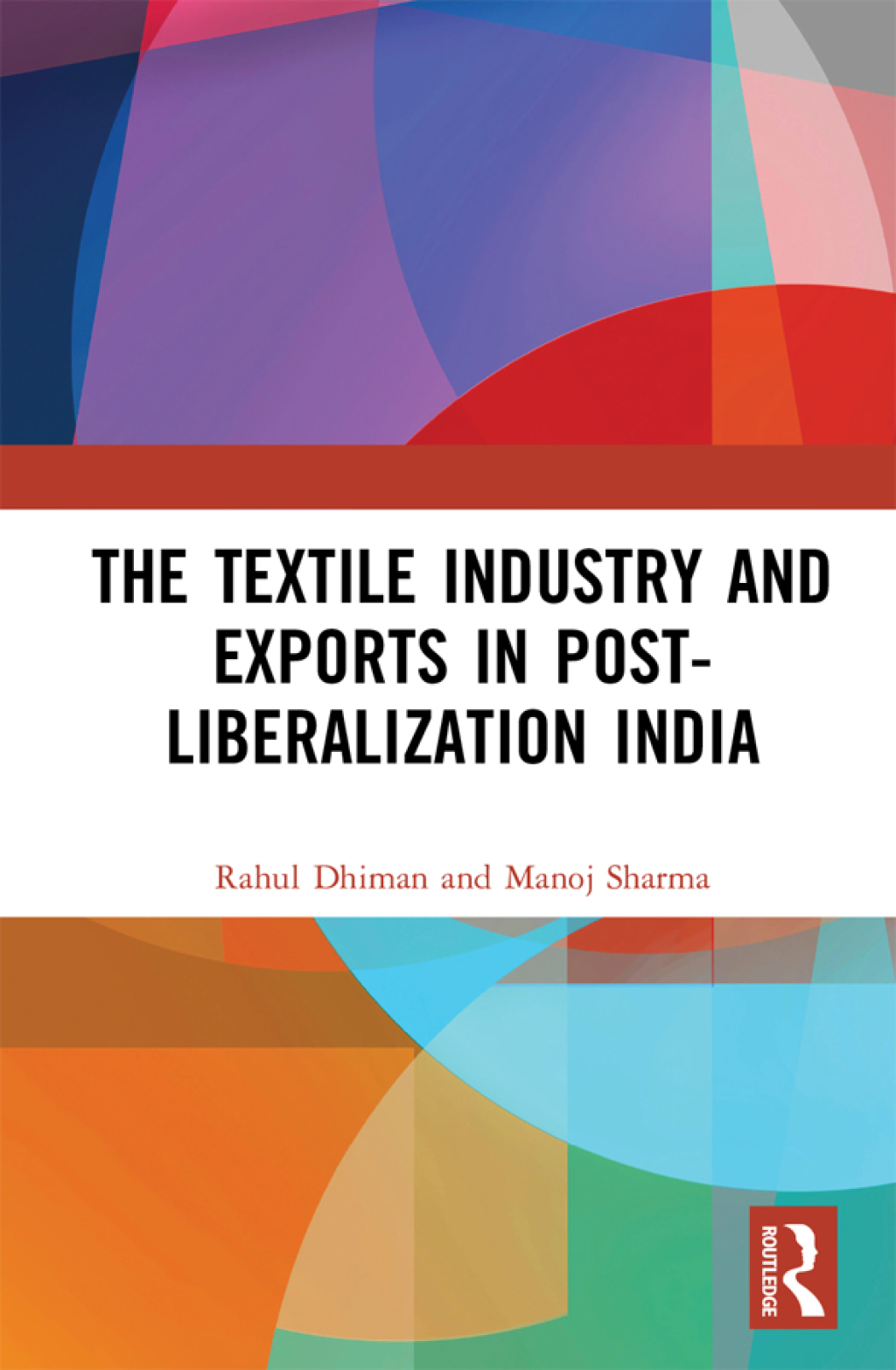 The Textile Industry and Exports in Post-Liberalization India 1st Edition