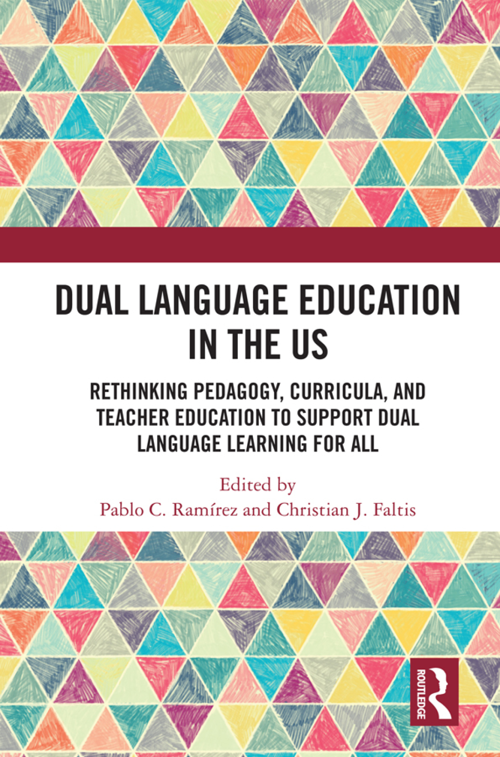 Dual Language Education in the US Rethinking Pedagogy, Curricula, and Teacher Education to Support Dual Language Learning for All 1st Edition