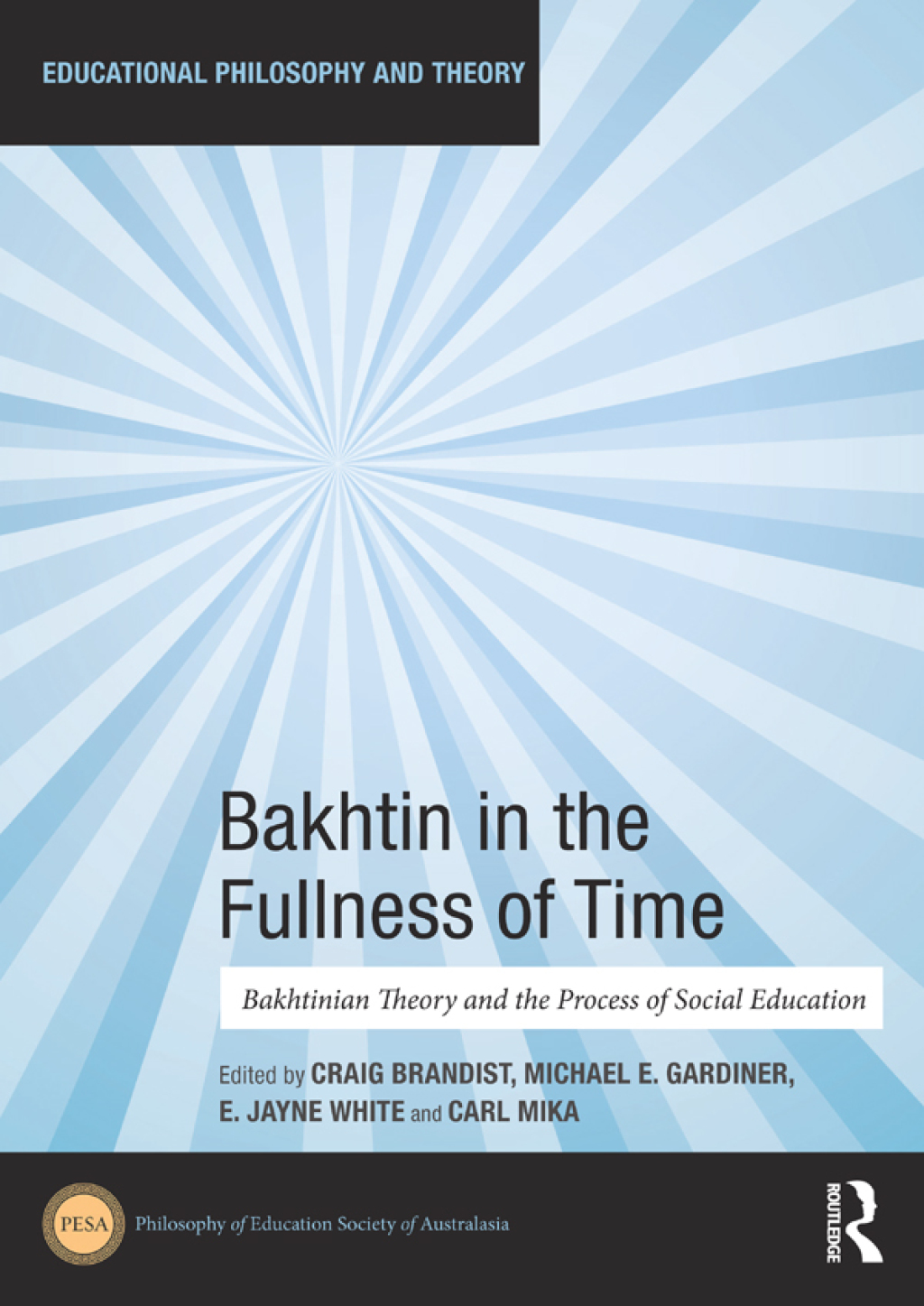 Bakhtin in the Fullness of Time Bakhtinian Theory and the Process of Social Education 1st Edition