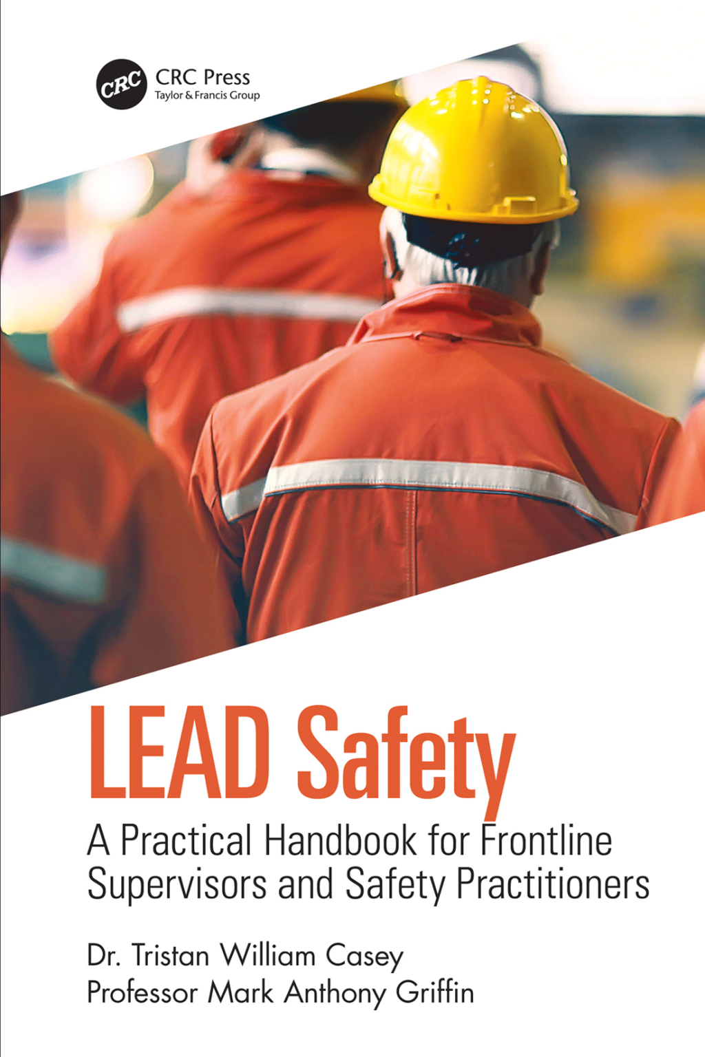 LEAD Safety A Practical Handbook for Frontline Supervisors and Safety Practitioners 1st Edition