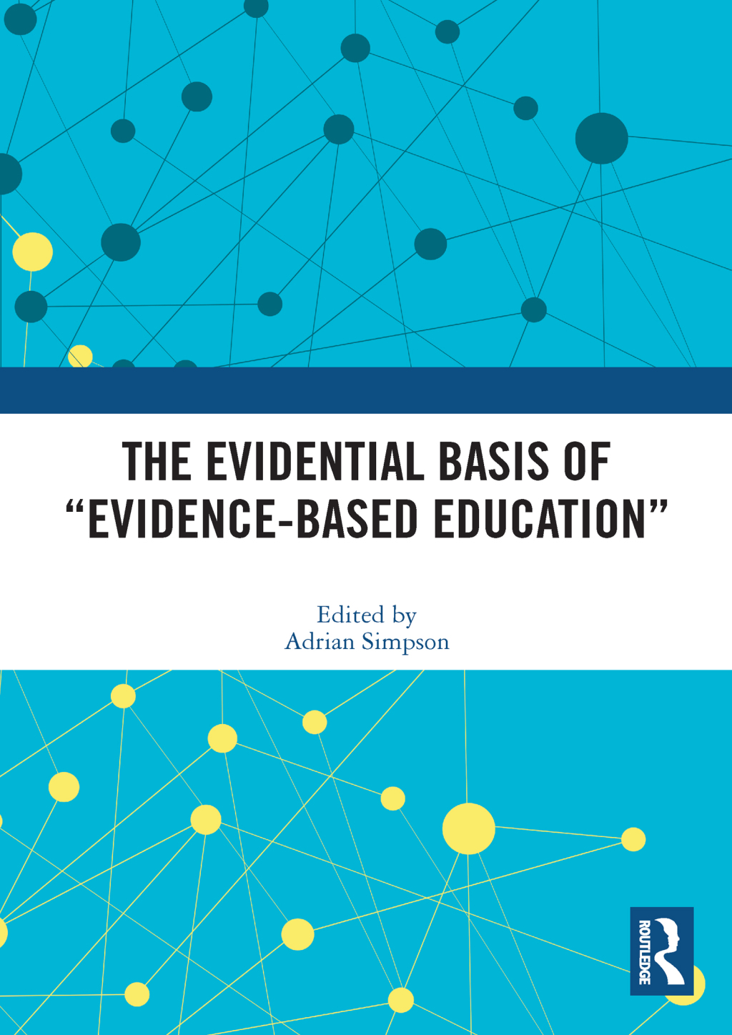 The Evidential Basis of "Evidence-Based Education" 1st Edition