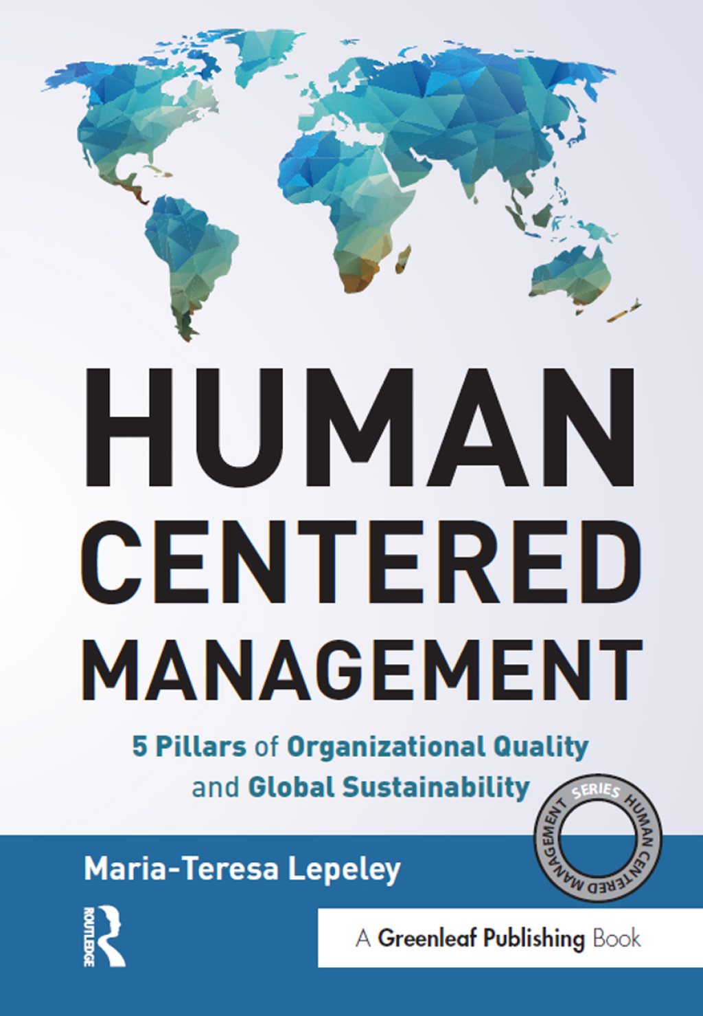 Human Centered Management 5 Pillars of Organizational Quality and Global Sustainability 1st Edition